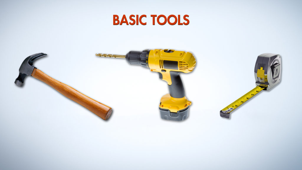 Basic Tools: Hammer, cordless drill, and tape measure