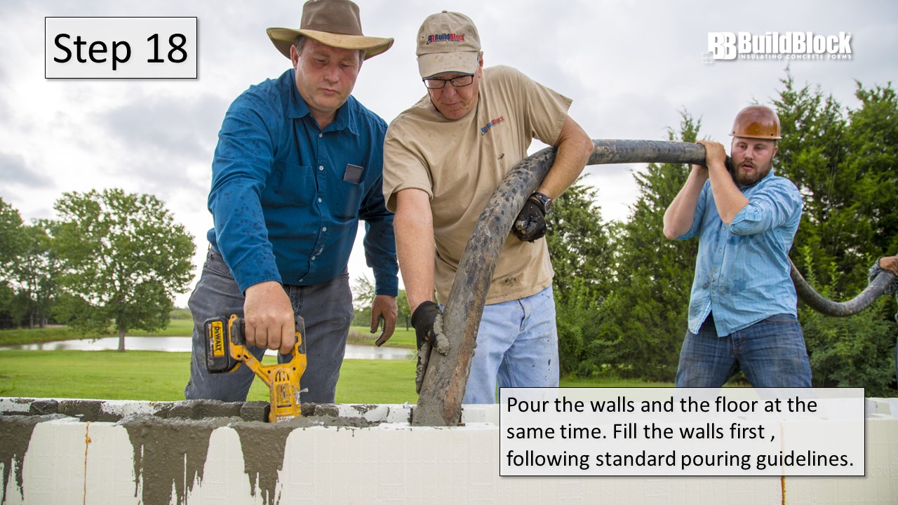 Step 18: Pour the walls and the floor at the same time. Fill the walls first, following standard pouring guidelines.