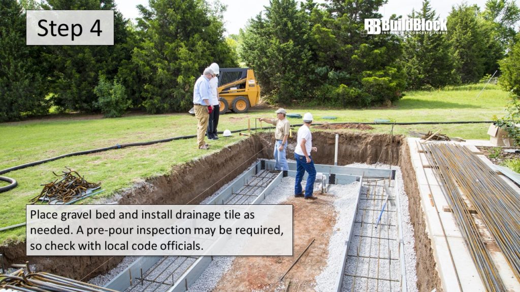 Step 4: Place a gravel bed and install drainage tiles as needed. A pre-pour inspection may be required, so check with local code officials.