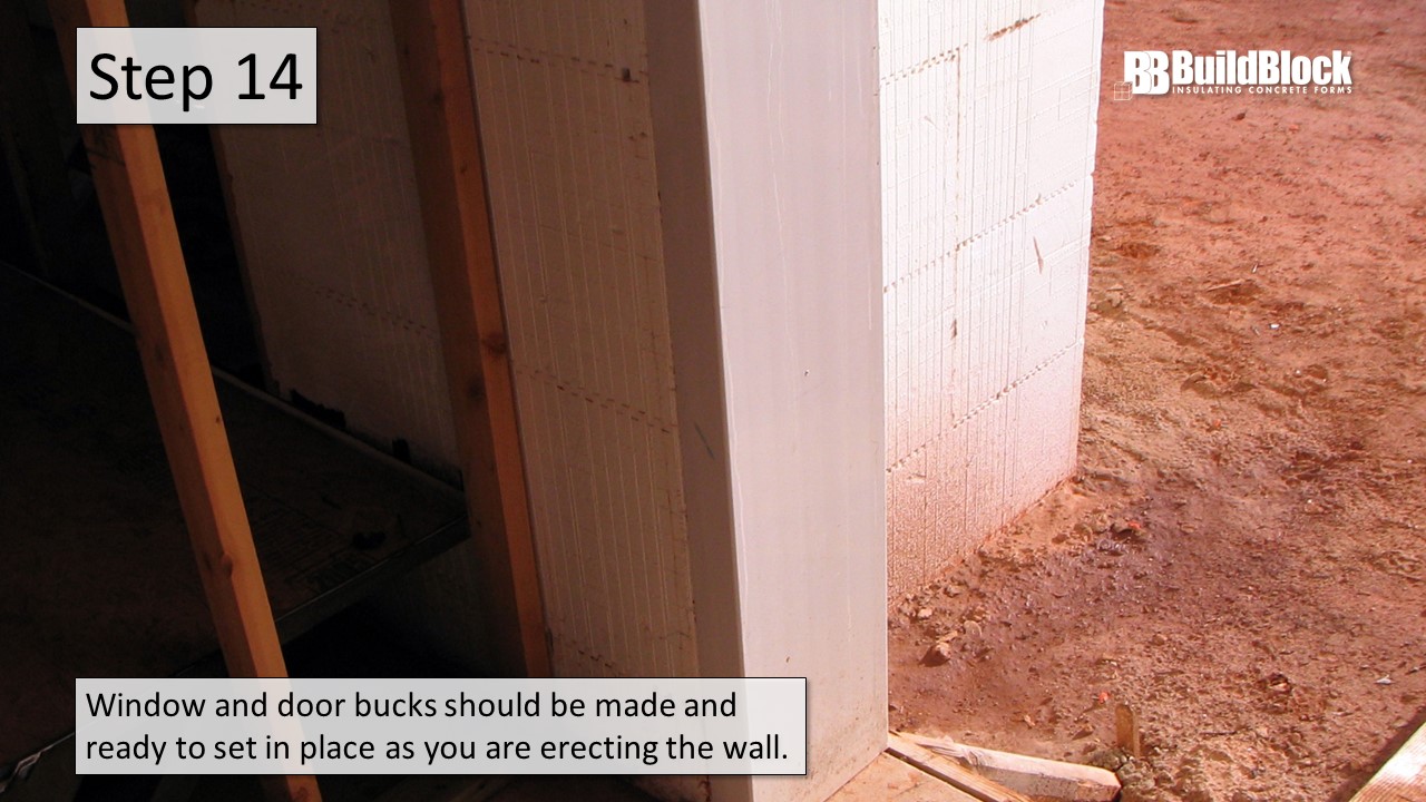 Step 14: Window and door bucks should be made and ready to set in place as you are erecting the wall.