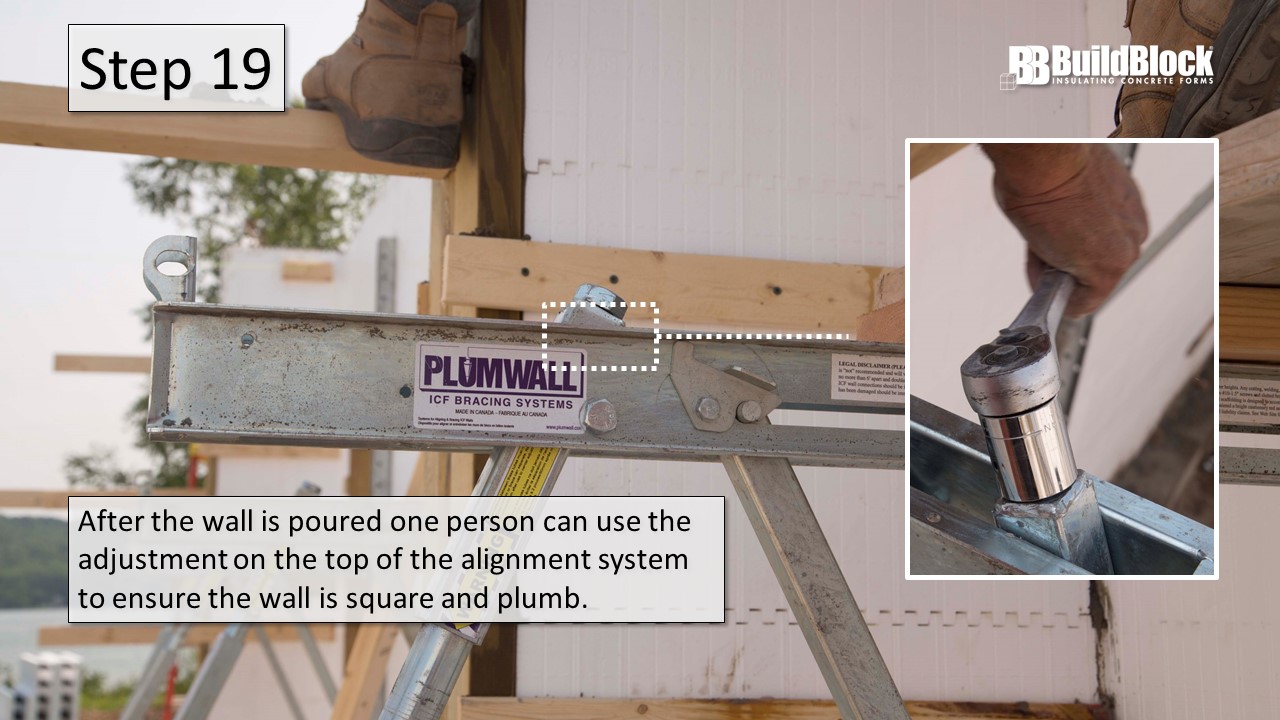 Step 19: After the wall is poured one person can use the adjustment on the top of the alignment system to ensure the wall is square and plumb.